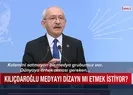 Kılıçdaroğlu medyayı dizayn mı etmek istiyor?
