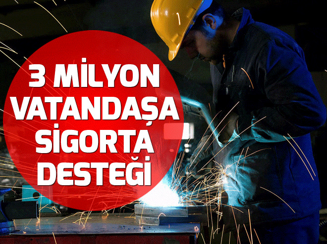 3 milyon vatandaşa sigorta desteği