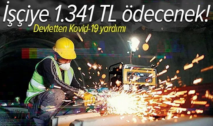 Devletten işçiye Kovid-19 yardımı: 1.341 TL ödecenek