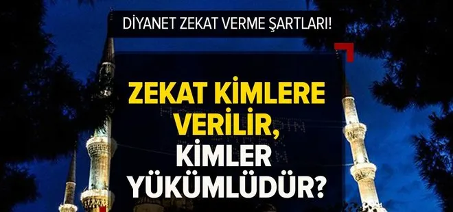 Zekat ne zaman verilir, kimlere verilmez? Diyanet İşleri Başkanlığı ZEKAT VERME ŞARTLARI!