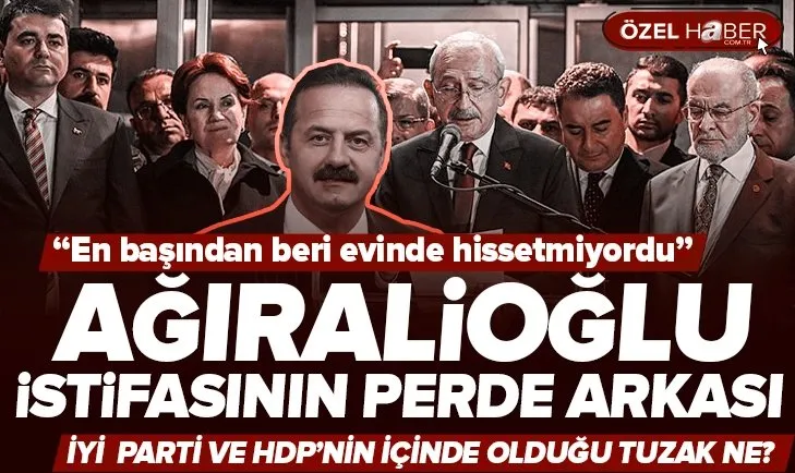 İşte Ağıralioğlu istifasının perde arkası!