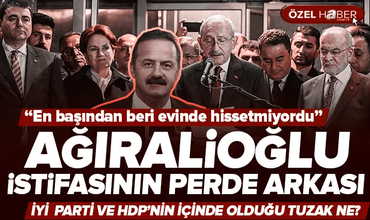 İşte Ağıralioğlu istifasının perde arkası!