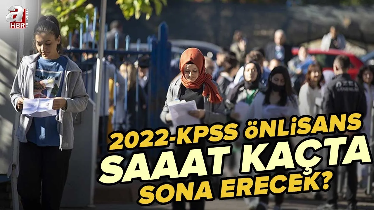 KPSS ÖNLİSANS SINAV SÜRESİ 2022 I KPSS önlisans sınavı saat kaçta bitecek? ÖSYM 2022 KPSS sınavı kaç oturum?