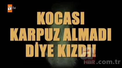 Esra Erol’da akılalmaz olay! Kocası karpuz almadı diye...