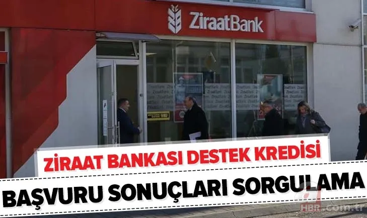 Ziraat Bankası 6 ay geri ödemesiz destek kredisi başvuru sonuçları sorgulama! Ziraat Bankası kredi ne zaman yatar? 1