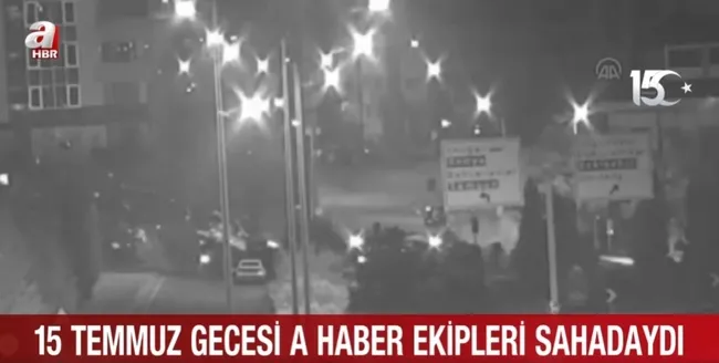 15 Temmuz gecesi A Haber ekipleri sahadaydı! Destansı direniş A Haber’den dünyaya duyuruldu