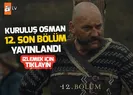 Kuruluş Osman 12. son bölüm tek parça kesintisiz full izle | Video