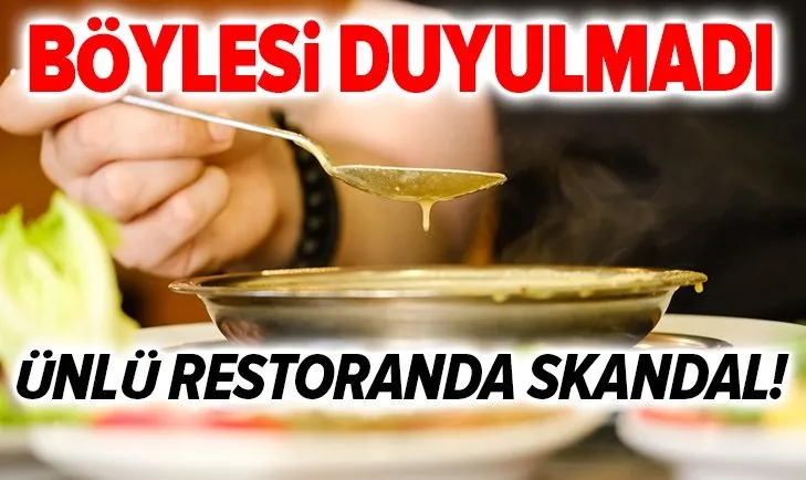 Ünlü restoranda skandal! Çorbanın içinden çıkan cam yaraladı