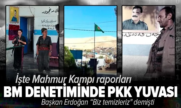 Son dakika: PKK’nın Mahmur Kampı raporları ortaya çıktı! Başkan Erdoğan BM temizlemezse biz temizleriz demişti