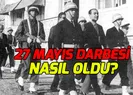 27 Mayıs Darbesi nedir? 27 Mayıs 1960 Darbesi kim yaptı? 27 Mayıs Darbesi kime yapıldı?