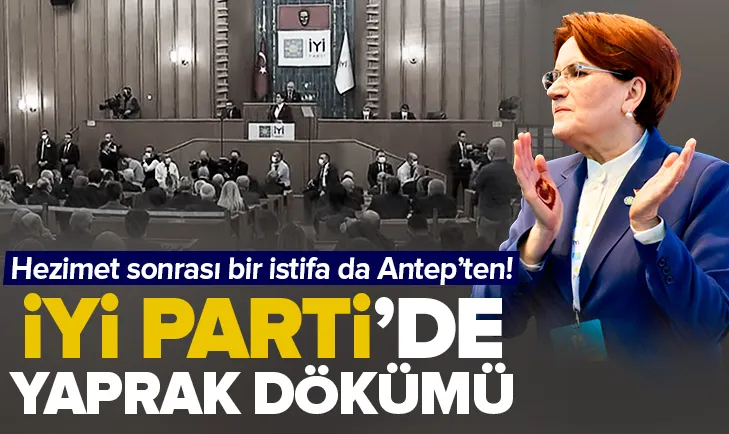 İyi Parti’de yaprak dökümü hızlandı! Bir istifa daha...