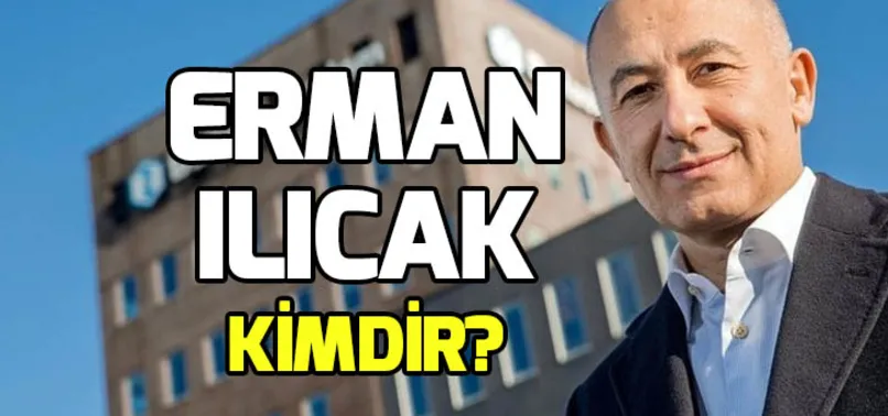 Türkiye'nin en zengin işadamı olan Erman Ilıcak nereli? Erman Ilıcak kaç yaşında?