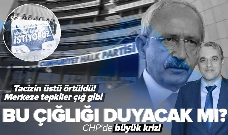 CHP’de büyük kriz! Tacizin üstü örtüldü! Genel merkeze tepkiler çığ gibi! Kılıçdaroğlu kadınların sesini duyacak mı?