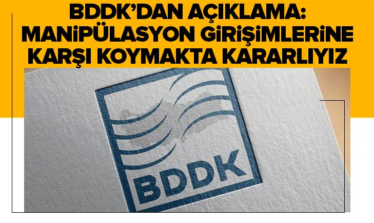 BDDKdan flaş mesaj: Manipülasyon girişimlerine karşı...