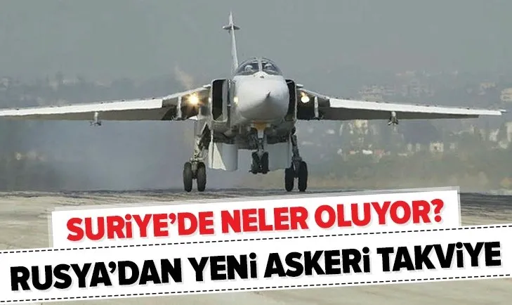 Son dakika: Rusya’dan Suriye’ye SU-24 savaş uçağı takviyesi