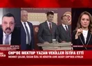 CHPde istifa depremi! 15-16 vekil daha sırada... A Haber canlı canlı yayınında flaş açıklamalar