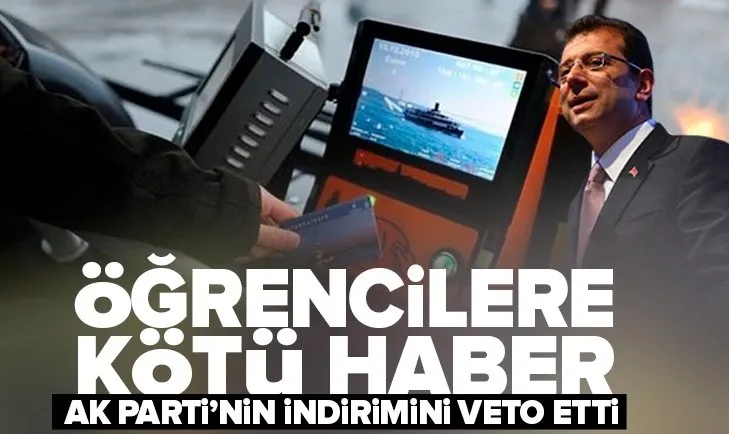 İBB Başkanı Ekrem İmamoğlu öğrenci ulaşım indirimini veto etti