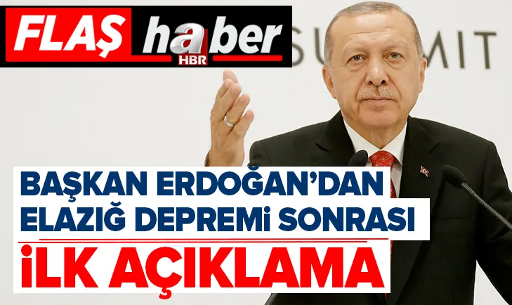 Başkan Erdoğandan depremle ilgili ilk açıklama