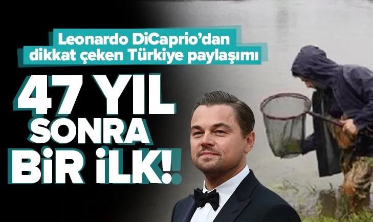 Dünyaca ünlü oyuncu Leonardo DiCaprio’nun Türkiye paylaşımı dikkat çekti: Tam 47 sene sonra…