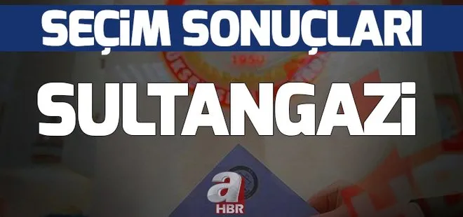 İstanbul Sultangazi yerel seçim sonuçları! Sultangazi’de hangi parti kazandı?