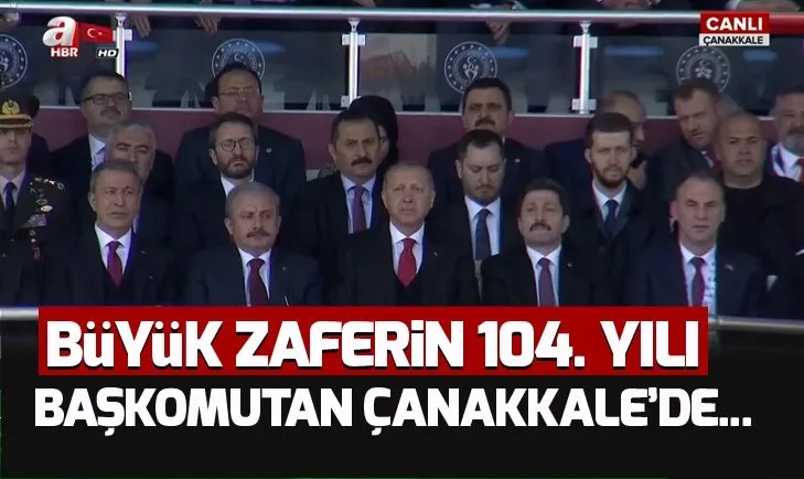 Çanakkale Zaferi'nin 104. Yılı! Başkan Erdoğan Çanakkale'de