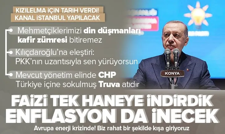 Başkan Recep Tayyip Erdoğan: Faizi tek haneye indirdik enflasyon da inecek!