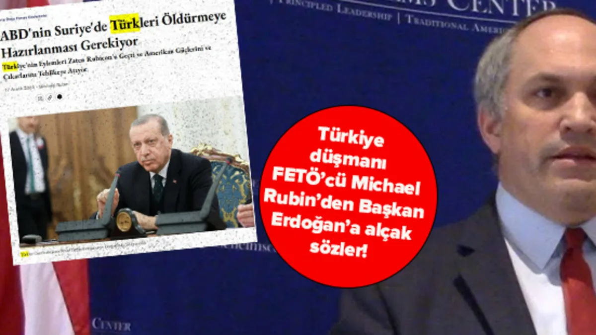 FETÖ'cü ve CIA kuklası Rubin Türkiye'yi hedef aldı! Başkan Erdoğan'a alçak sözler