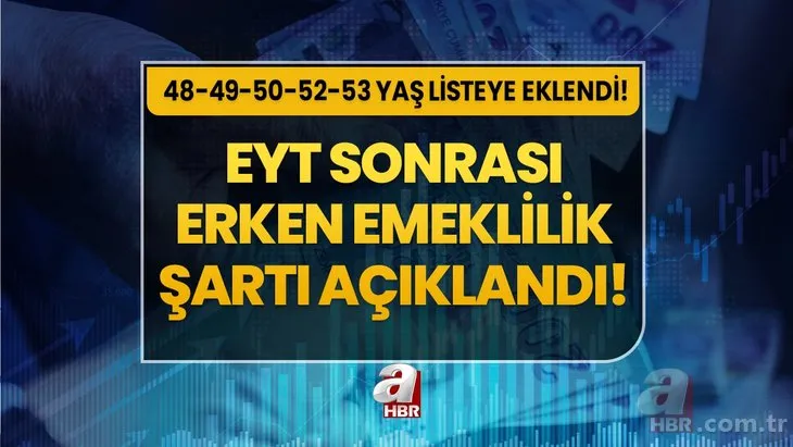 48- 49- 50 - 52- 53 yaş listeye eklendi! EYT sonrası erken emeklilik şartı açıklandı! 1999, 2000, 2008, 2011 sigorta girişi olanlar...