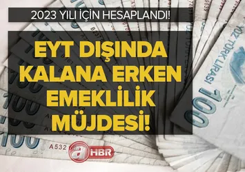 EYT dışında kalana erken emeklilik! 2000-2002-2004-2008 sonrası sigorta girişlilere YENİ TABLO! 2023 yılı için hesaplandı! 45 yaş üstü ve staj...