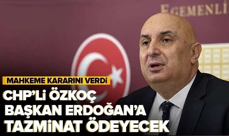 CHP Grup Başkanvekili Engin Özkoç, Başkan Erdoğan’a tazminat ödeyecek