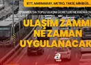 Ulaşım zammı ne zaman uygulanacak?