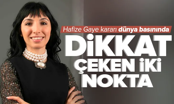 Hafize Gaye Erkan kararı dünya basınında