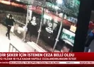 İşte Kadir Şeker için istenen ceza