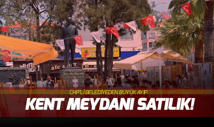 Ayvalık Meydanı satılık! Tabii ki CHP...