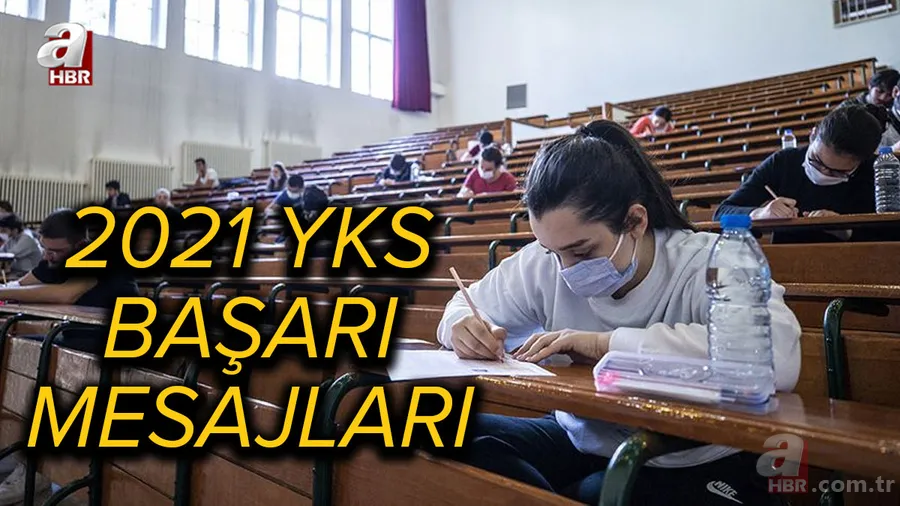 YKS başarı ve tebrik mesajları: 2021 YKS TYT AYT sınavına girenlere başarı ve motivasyon mesajları burada 1