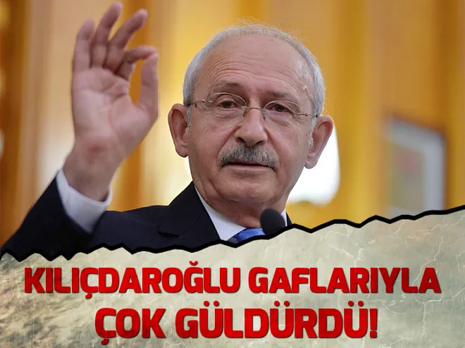 Kemal Kılıçdaroğlu gaflarıyla kahkaha tufanı
