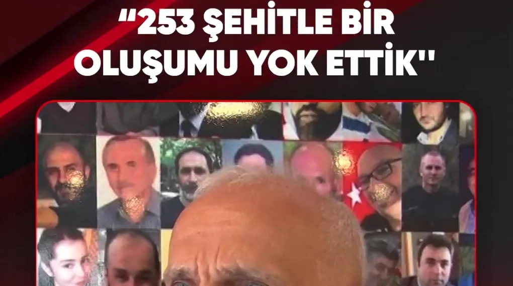 “253 ŞEHİTLE BİR OLUŞUMU YOK ETTİK''