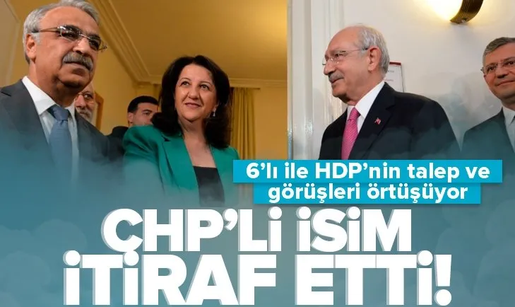CHP’li isimden HDP itirafı: Örtüşüyor