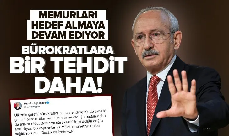 CHP Genel Başkanı Kılıçdaroğlu’ndan bürokratlara bir tehdit daha!