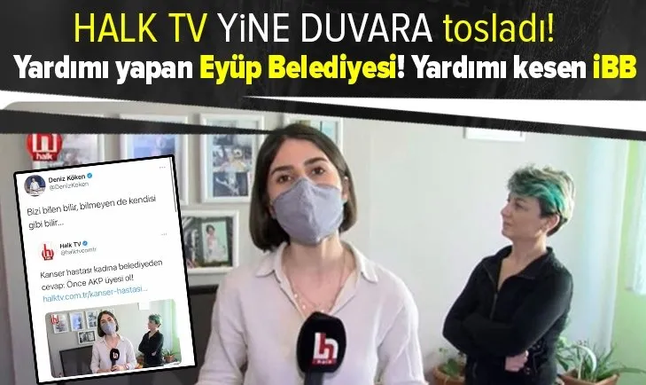 Halk TV'de yayınlanan Kanser hastası kadına Eyüp Belediyesi'den cevap: Önce AKP üyesi ol! haberi tamamen yalan!