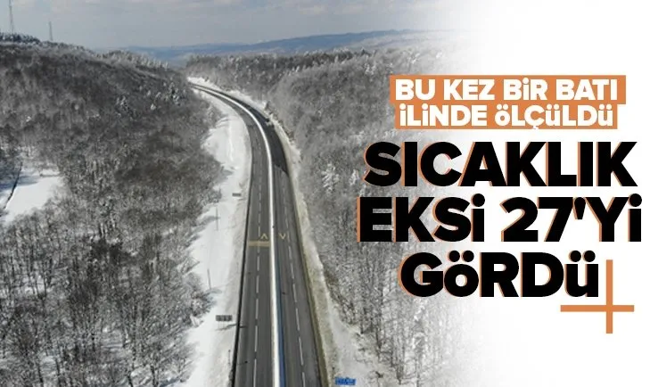 Sıcaklık eksi 27 dereceye düştü! En düşük hava sıcaklığı bu kez Bolu’da ölçüldü