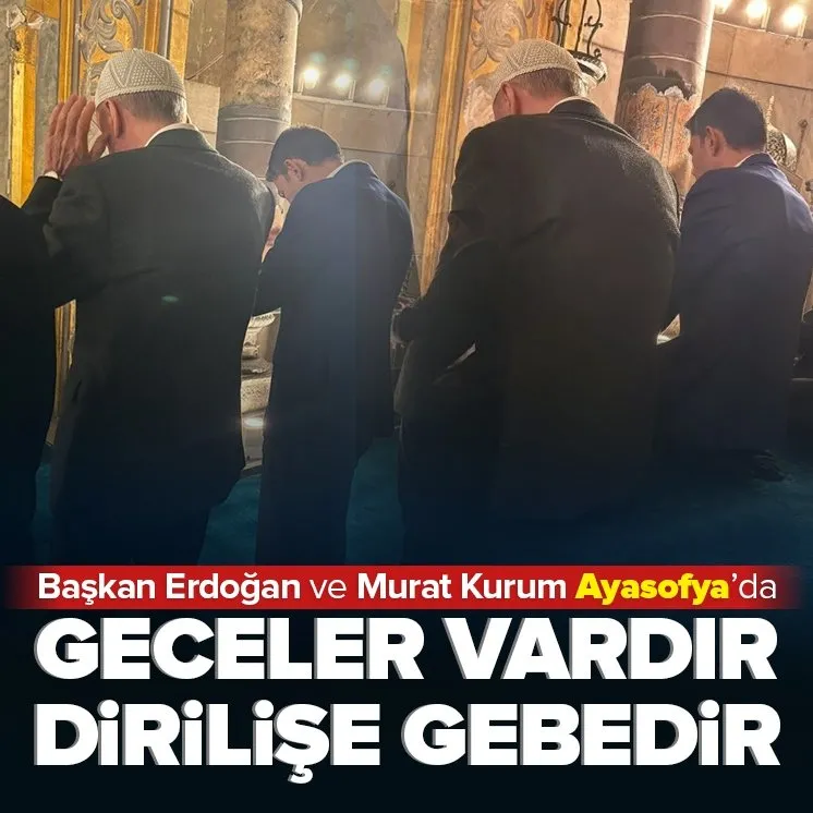 Başkan Erdoğan ve Murat Kurum Ayasofya Camii’nde!