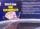Hangi borçlar yapılandırılacak?