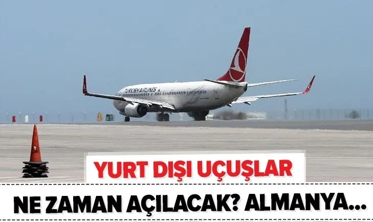 Son Dakika Almanya Dan Turkiye Ye Ucuslar Ne Zaman Basliyor Dis Hatlar Yurt Disi Ucak Seferleri Ne Zaman Acilacak