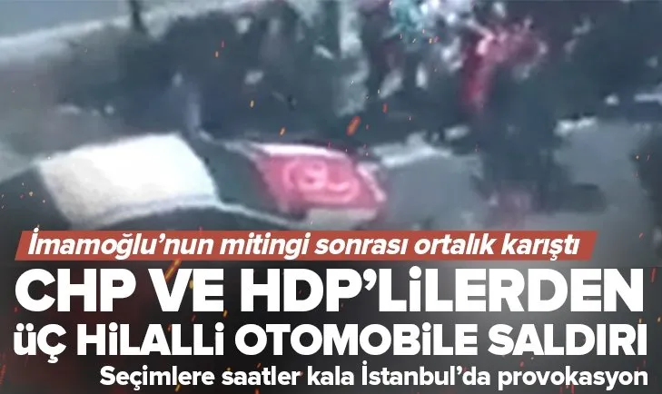 CHP ve HDP’liler üç hilal taşıyan otomobile saldırdı
