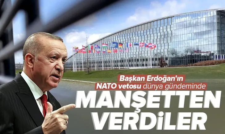 Son dakika: Türkiye’nin İsveç ve Finlandiya’ya NATO vetosu dünya basınında gündem oldu! Manşetlerine taşıdılar