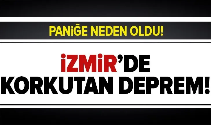 Son dakika: İzmir'de korkutan deprem