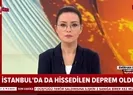 İstanbul’da deprem mi oldu?