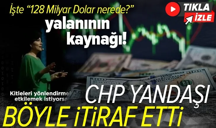 İşte 128 milyar dolar nerede? yalanının kaynağı! CHP yandaşı Sedef Kabaş'tan itiraf! Kitleleri yönlendirmek istiyorsanız...