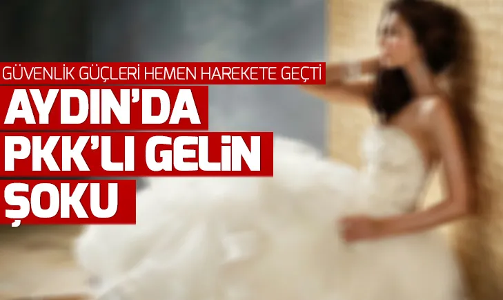 Aydında PKKlı gelin şoku